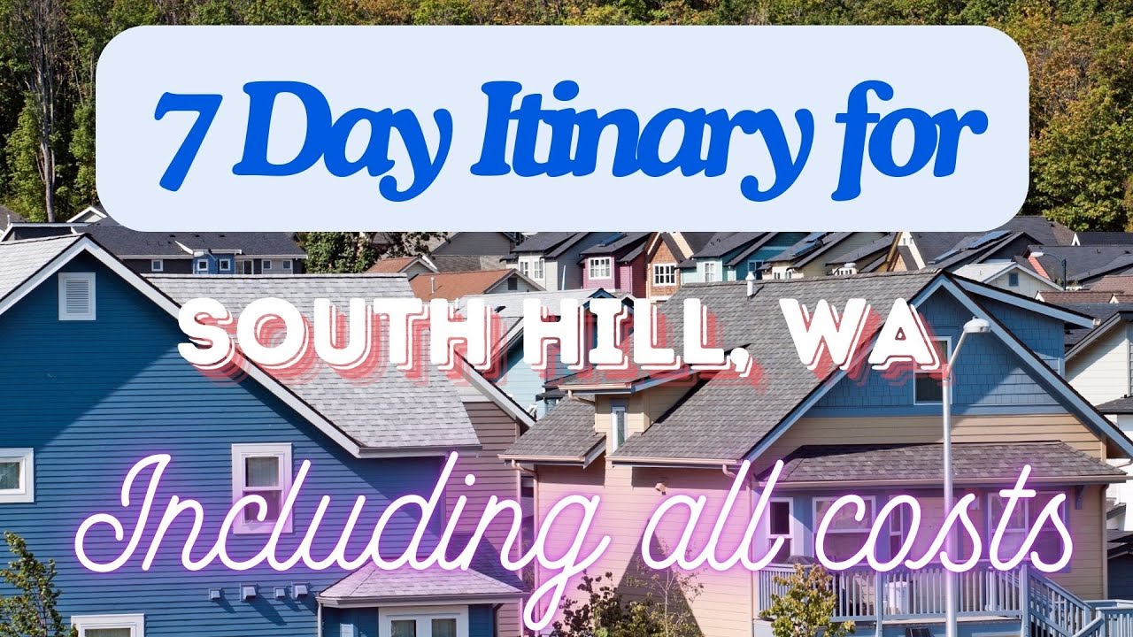 South Hill Washington 7 Day Trip Itinerary Including Costs and Transport -  South Hill WA 2024