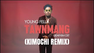 Video thumbnail of "Young Fella - Tawnmang (KIMOCHI Remix)"