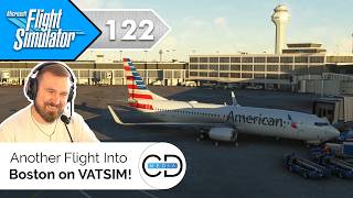 Another Flight Into Boston on VATSIM! - Microsoft Flight Simulator, Episode 122