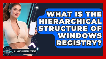 What Is The Hierarchical Structure Of Windows Registry? - All About Operating Systems