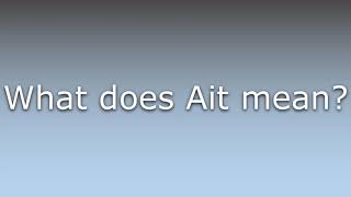 What does Ait mean? Details
