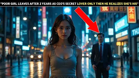 Poor girl left after 2 years as the CEO’s secret lover! Only then did he realize—she's his