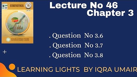 Lecture 46|| Chapter 3 || Solved Exercise 3 || Question  3.6 ,3.7 and 3.8 || 1st year Statistics