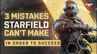 Top 3 Mistakes STARFIELD Can't Afford to Make
