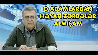 Kamran Həsənli O Adamlardan Həyati Zərbələr Almışam
