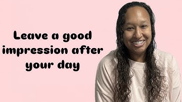Module 11: End of the Day Procedures and Leaving a Good Impression