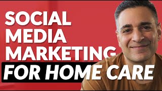 Social Media Marketing for Home Care - Can It Drive Leads?