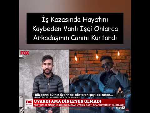 İş Kazasında Hayatını Kaybeden Vanlı İşçi Onlarca Arkadaşının Canını Kurtardı