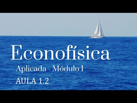 Econofísica Aplicada 1 - Aula 1 (Parte II)