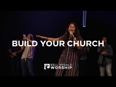 Build Your Church | Bell Shoals Worship