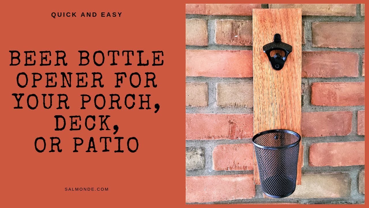 Quick and Easy Beer Bottle Opener for Patio, Porch, or Deck YouTube