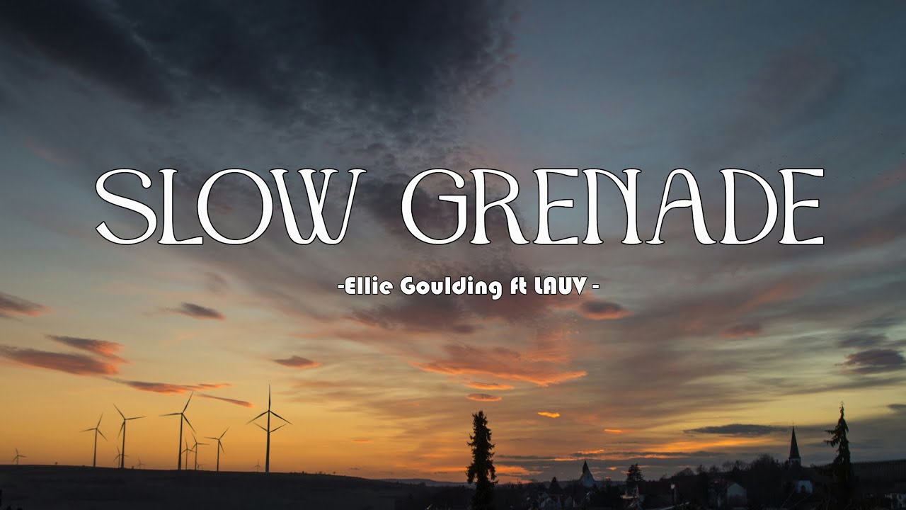 Ellie Goulding - Slow Grenade  ft. Lauv( Lyrics)