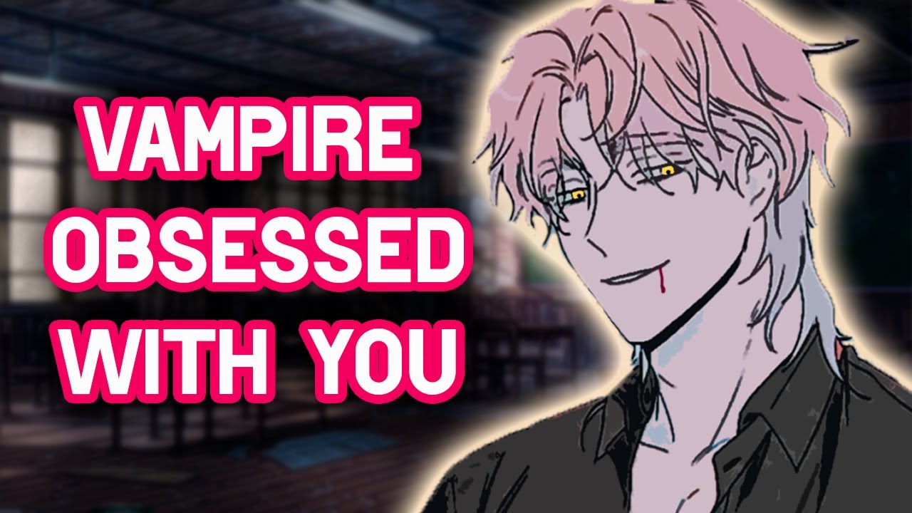 Thirsty Vampire Obsessed With You [M4F] [Flirty] [Dom] [Wholesome] [Strangers To Lovers] #AsmrRp