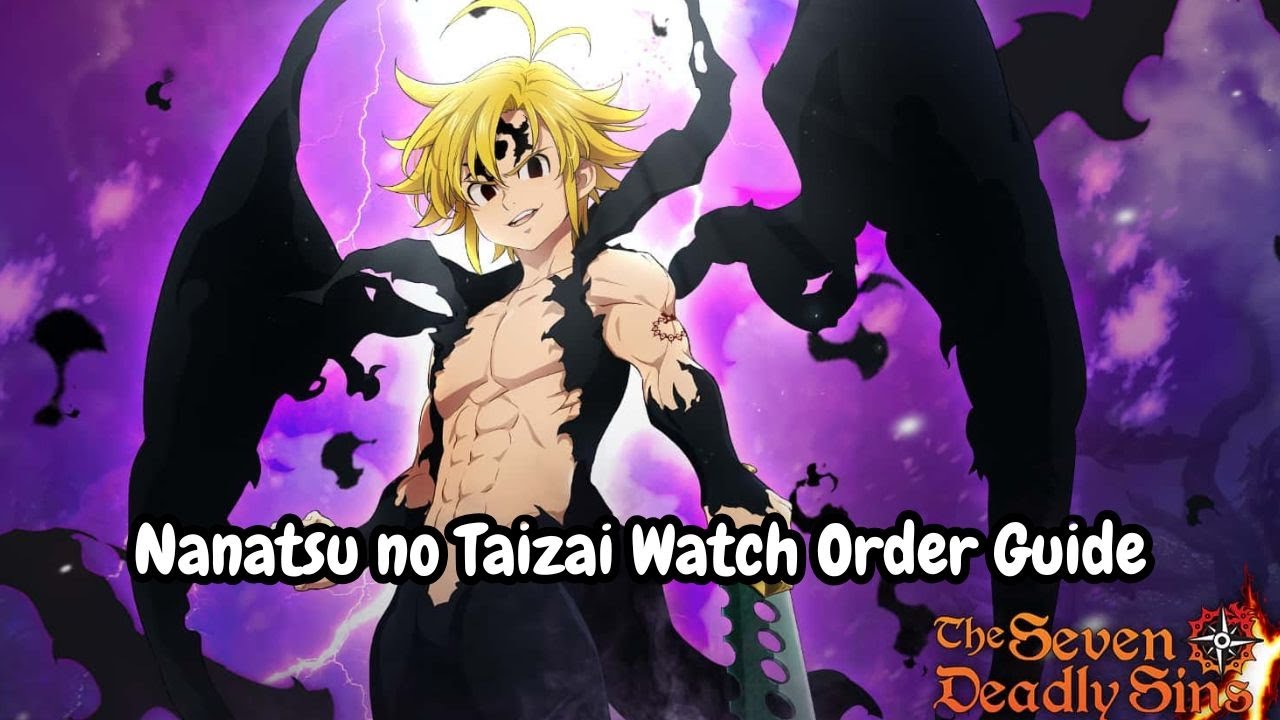 How to Watch The Seven Deadly Sins in Order (Nanatsu no Taizai Watch Order Guide)
