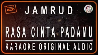 JAMRUD - RASA CINTA PADAMU - KARAOKE ORIGINAL AUDIO