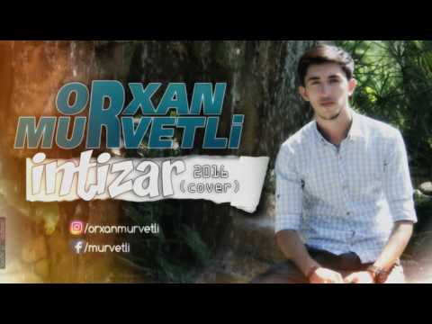 Orxan Murvetli - İntizar