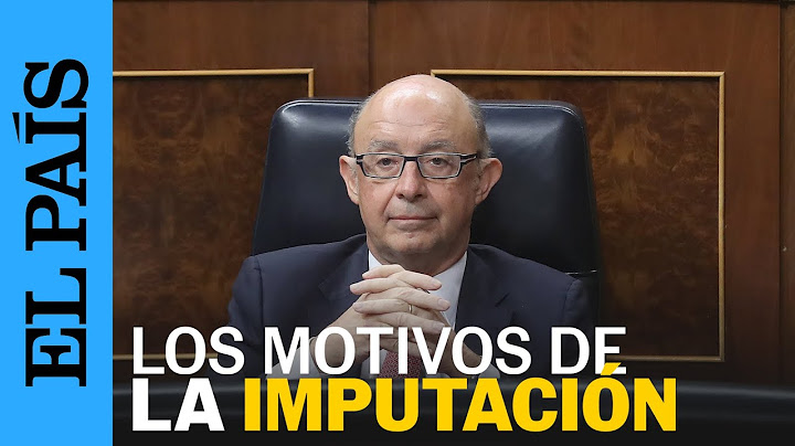 ¿Por qué han imputado a Cristóbal Montoro? | EL PAÍS