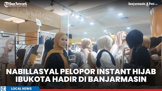 Nabillasyal, Pelopor Instant Hijab Ibukota, Hadir di Banjarmasin screenshot 4