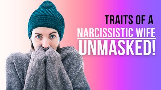 Narcissist Unmasked | Unraveling The Hidden and Alarming Traits of a Narcissistic Wife | NPD