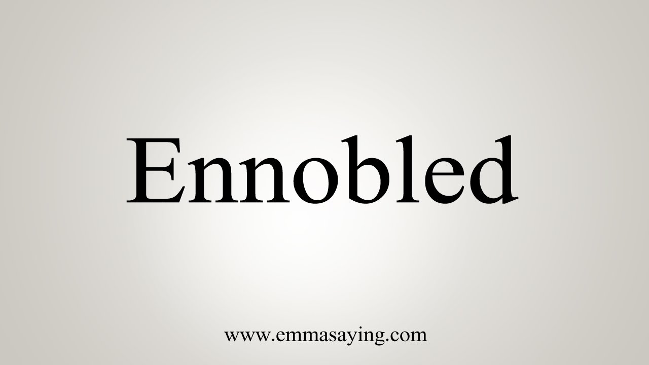 How To Say Ennobled