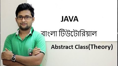 Java Bangla Tutorial For Beginners 35 -Abstract Class(Theory)