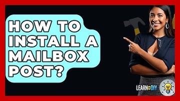 How To Install A Mailbox Post? - LearnToDIY360.com