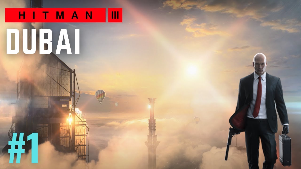 TO DUBAI HITMAN 3 GAMEPLAY 1 YouTube