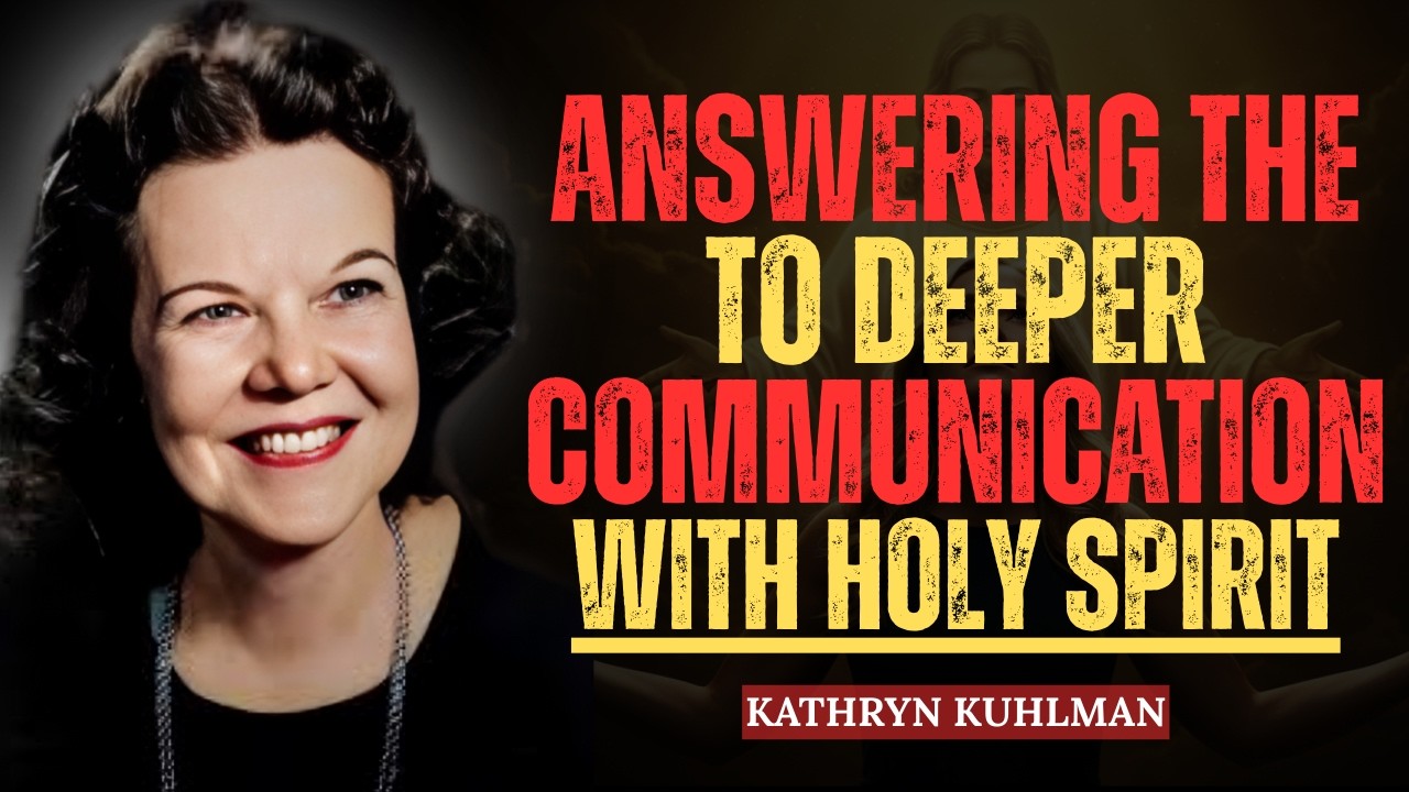 Answering the Call to Deeper Communion with the Holy Spirit | Kathryn Kuhlman