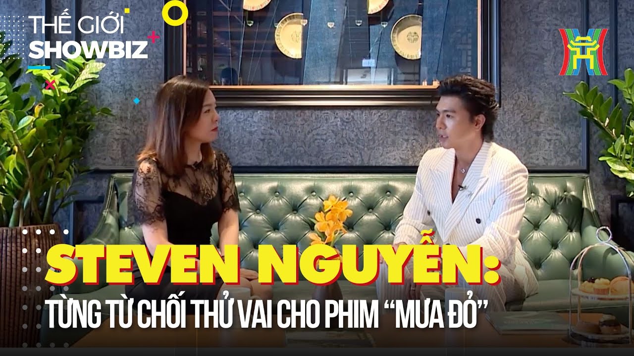 Steven Nguyễn: Từng từ chối thử vai cho phim “Mưa Đỏ” | Thế giới showbiz