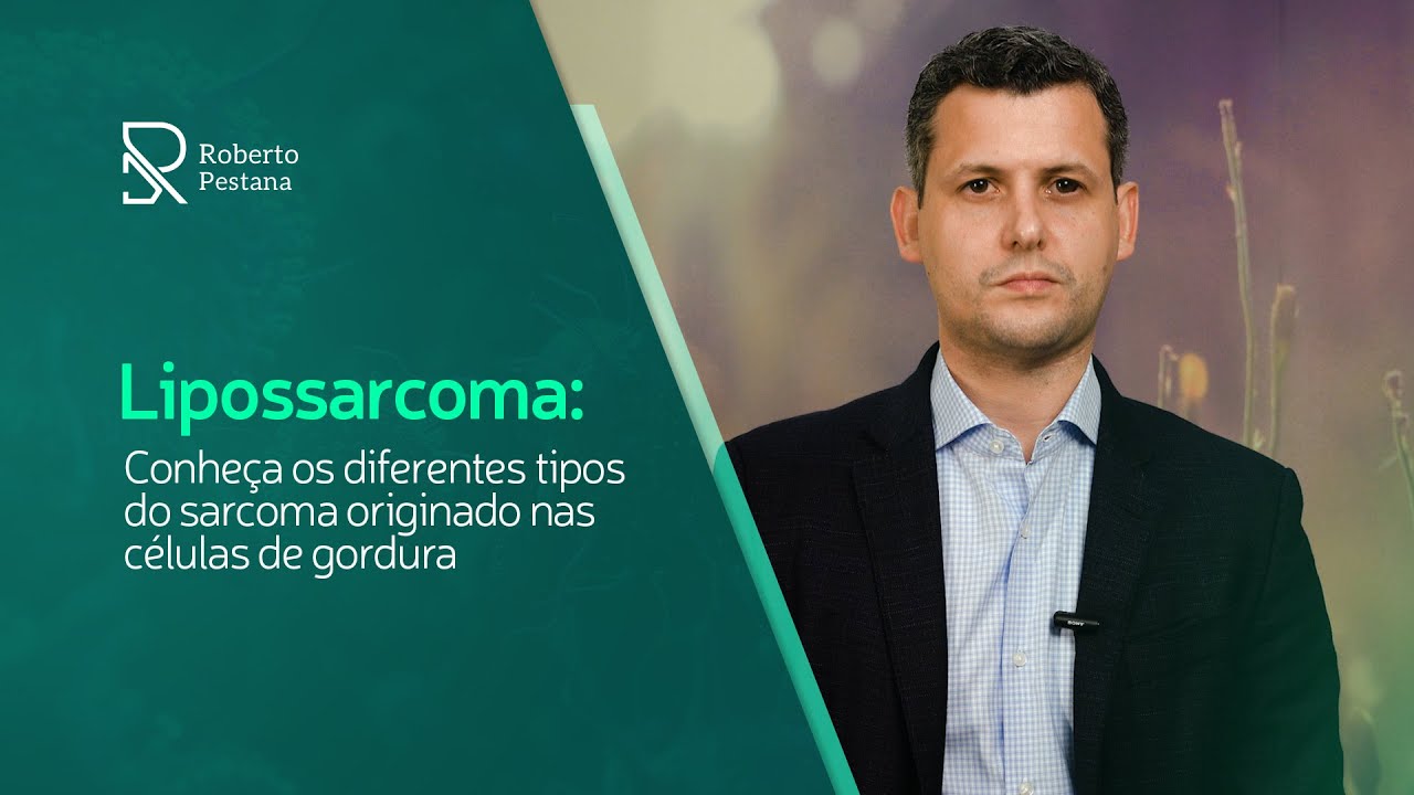Lipossarcoma: conheça os diferentes tipos do sarcoma originado nas células de gordura