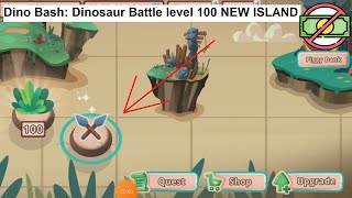 Dino Bash: Dinosaur Battle level 100 NEW ISLAND
