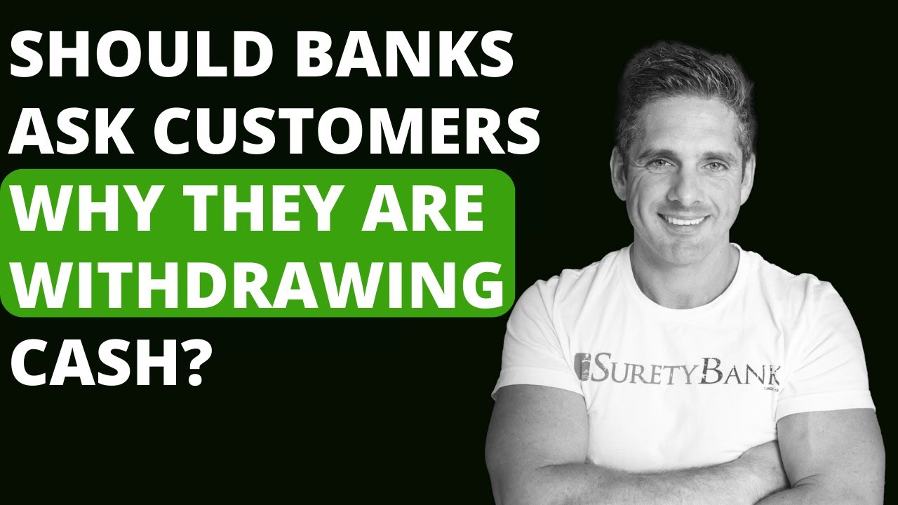 Should Banks Be Asking Customers Why They Are Withdrawing Cash?