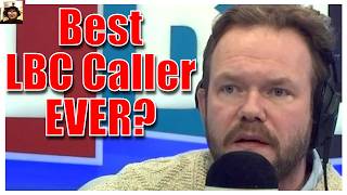 AMAZING LBC Caller Really The BEST EVER