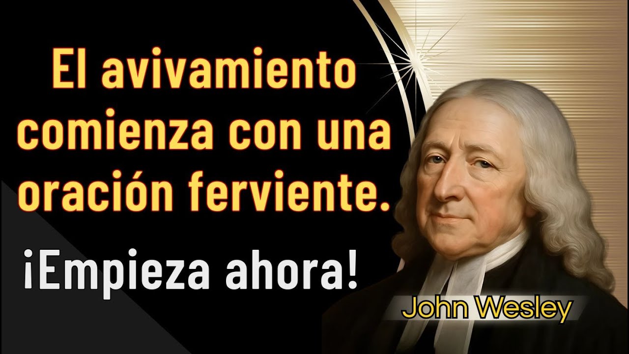 La oración ferviente como clave para el avivamiento - John Wesley #palabradeldía  #jesús