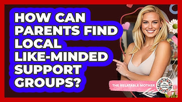 How Can Parents Find Local Like-minded Support Groups? - The Relatable Mother