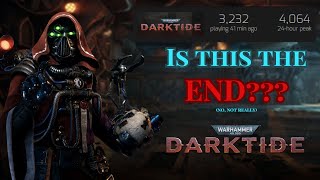 Is Warhammer 40k: Darktide Dying?