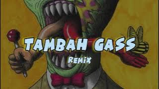 TAMBAH GASS!! - (Johan Lumihi) REMIXX