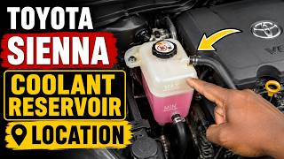 TOYOTA SIENNA - COOLANT RESERVOIR LOCATION