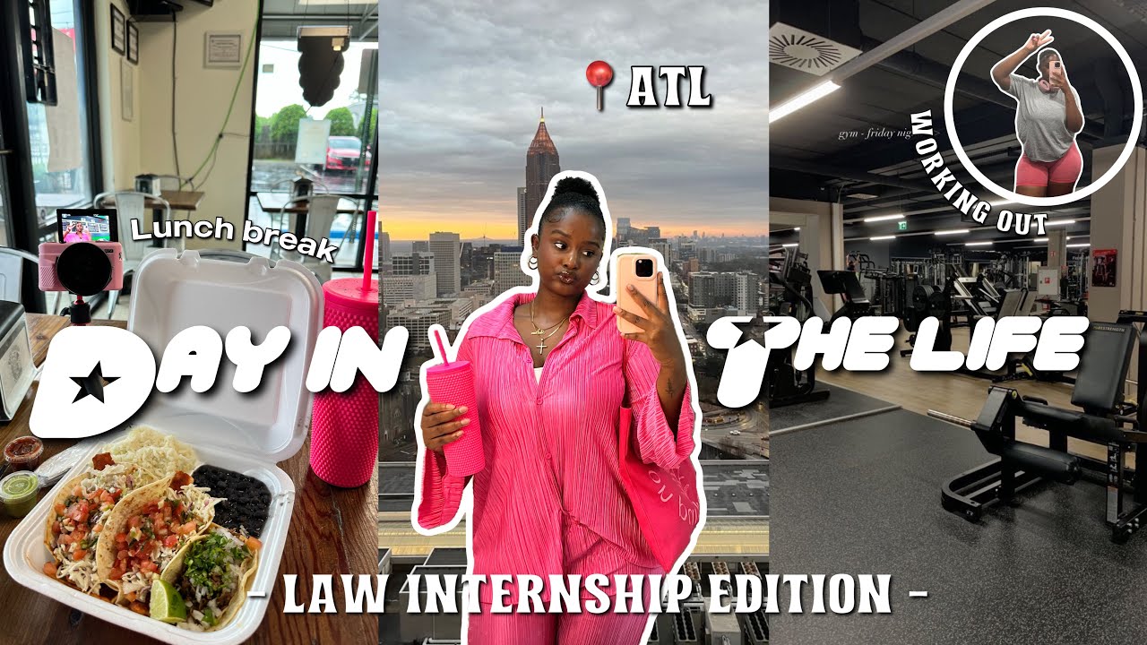 INTERNSHIP DIARIES 001. | DAY IN THE LIFE OF A LAW INTERN IN ATL ...