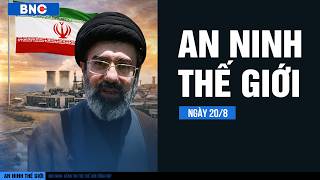 World Security Aug 20: Iran Ready for Preemptive Strike on U.S. · Vietnam Proposes Abolishing Dea...