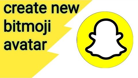 How to create new bitmoji avatar on snapchat