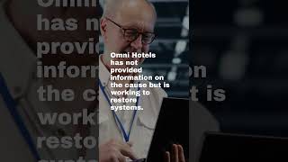 Nationwide IT Outage Impacts Omni Hotels