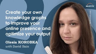 Create your own knowledge graphs to improve your online presence – with Olesia Korobka