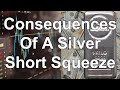 The Reddit Silver Short Squeeze of 2021 - What Will The Consequences Of A Silver Price Spike Be?