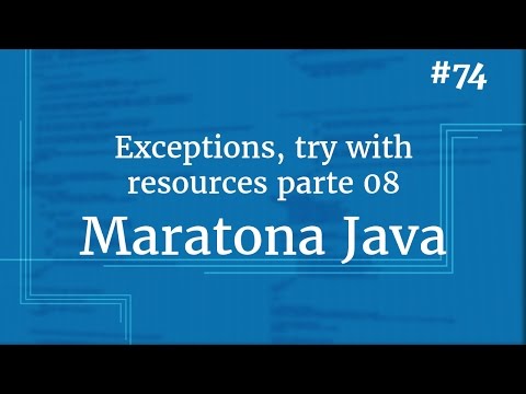Curso Java Completo - Aula 74 : Exceptions: try-with-resources pt 08