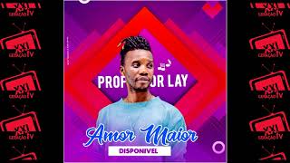 Professor Lay    Amor Maior audio oficial