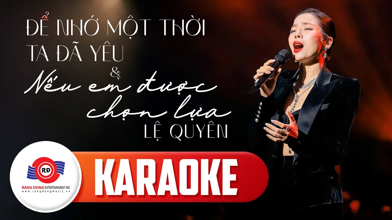[ KARAOKE ] ĐỂ NHỚ MỘT THỜI TA ĐÃ YÊU x NẾU EM ĐƯỢC LỰA CHỌN - LỆ QUYÊN | TONE NỮ