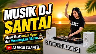 DJ SANTAI 🎧☕ | Kalau Pikiran Lagi Penuh, Putar Ini 🌴 Chill & Relax #DJSantai #djchill  #chillmusic