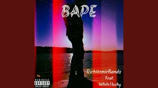 Bape (feat. Whiteslushy) - Richhomiebandz