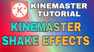KINEMASTER SHAKE EFFECTS 🔥 || KINEMASTER TUTORIAL 🔥